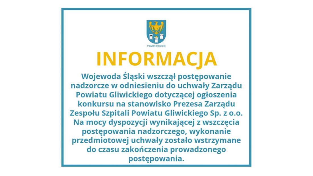 Postępowanie nadzorcze w odniesieniu do uchwały Zarządu Powiatu Gliwickiego dotyczące ogłoszenia konkursu na stanowisko Prezesa Zarządu Zespołu Szpitali Powiatu Gliwickiego Sp. z o.o.