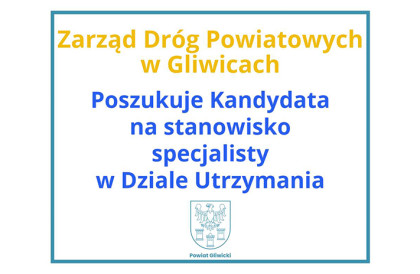 Zarząd Dróg Powiatowych w Gliwicach poszukuje kandydata na stanowisko specjalisty w pełnym wymiarze czasu pracy w Dziale Utrzymania.