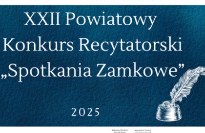 Finał XXII Powiatowego Konkursu Recytatorskiego „Spotkania Zamkowe”