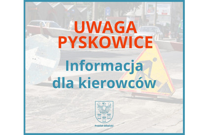 Uwaga Pyskowice ! Informacja dla kierowców !