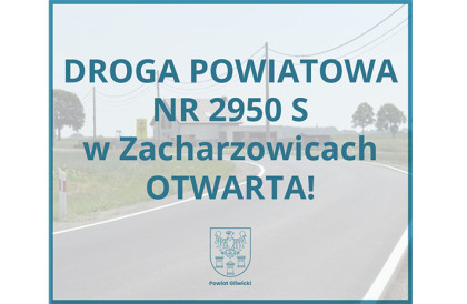 Zakończył się remont drogi powiatowej Nr 2950 S na odcinku od skrzyżowania z DW 901 do końca terenu zabudowanego w m. Zacharzowice