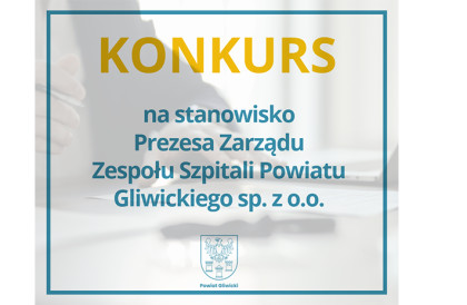 Konkurs na stanowisko Prezesa Zarządu Zespołu Szpitali Powiatu Gliwickiego sp. z o.o.