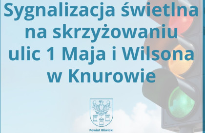 Uruchomienie sygnalizacji świetlnej na skrzyżowaniu 1-go Maja i Wilsona w Knurowie