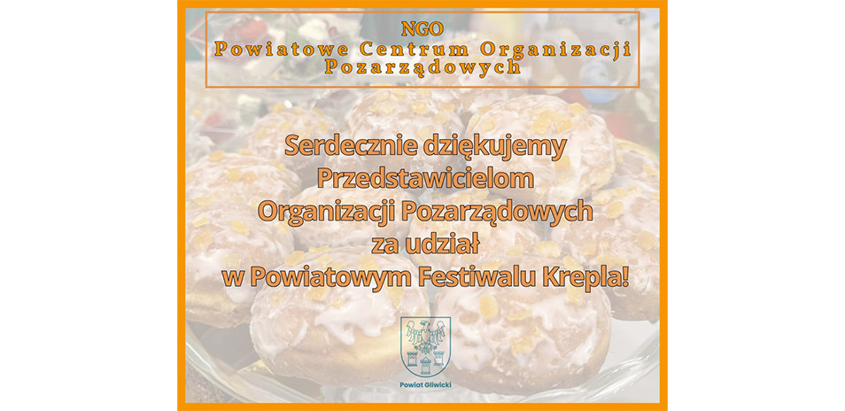Dziękujemy Przedstawicielom Organizacji Pozarządowych za udział w Powiatowym Festiwalu Krepla
